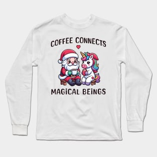 Coffee connects magical beings - Unicorn and Santa Long Sleeve T-Shirt